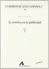 ARCO-LIBROS, La retórica en la publicidad, Antonio López Eire - ARCO-LIBROS