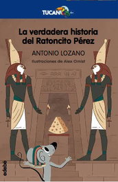 EDEBE, La verdadera historia del Ratoncito Pérez - Antonio Lozano Sagrera