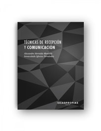 Técnicas de recepción y comunicación, Alexandre Hermida Mondelo e Inmaculada Iglesias Fernández - IDEASPROPIAS