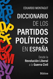 DICCIONARIO DE LOS PARTIDOS POLITICOS EN ESPAÑA, Eduardo Montagut - EDITATUM
