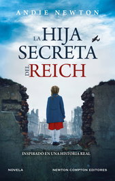 La hija secreta del reich, Andie Newton - NEWTON COMPTON