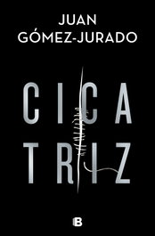 Cicatriz, Juan Gómez-Jurado - EDICIONES B
