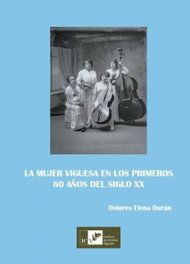 La mujer viguesa en los primeros 60 años del siglo xx, Dolores Elena Duran - INSTITUTO ESTUDIOS VIGUESES