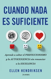 Cuando nada es suficiente, Ellen Hendriksen - DIANA EDITORIAL