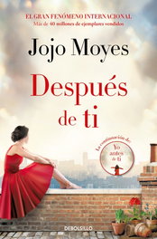 DEBOLSILLO, Después de ti (Antes de ti 2), Jojo Moyes - DEBOLSILLO