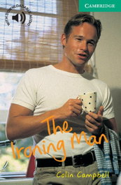 CAMBRIDGE The Ironing Man, Colin Campbell - Cambridge English Readers