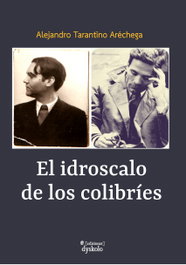 DYSKOLO, El idroscalo de los colibríes, Alejandro Tarantino Aréchega - DYSKOLO