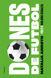 Dones de futbol, Natalia Arroyo Clavell - COLUMNA EDICIONS