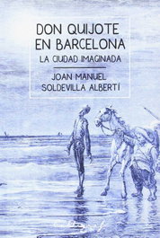 Don Quijote en Barcelona, Joan Manuel Soldevilla Alberti - Calligraf