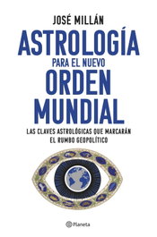 Astrología para el nuevo orden mundial, José Millán - PLANETA