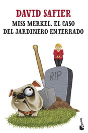 Miss Merkel. El caso del jardinero enterrado, David Safier - BOOKET