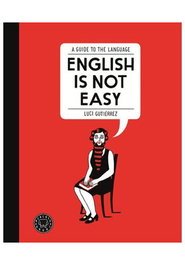 Les Punxes Distribuidora S.L. English is Not Easy (Inglés) A Guide to the Language