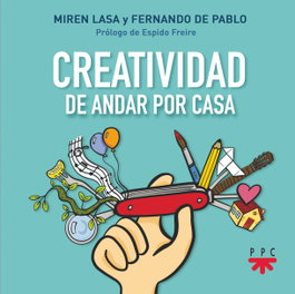 Creatividad de andar por casa, Miren Lasa Cid y Fernando de Pablo - PPC