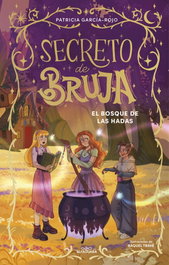 ALFAGUARA, Secreto de bruja 4 - El bosque de las hadas - Alfaguara