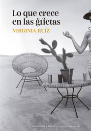 Lo que crece en las grietas, Virginia Ruiz Fernández - LOS ACIERTOS