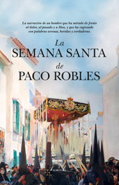 La Semana Santa de Paco Robles, Francisco Robles - ALMUZARA EDITORIAL