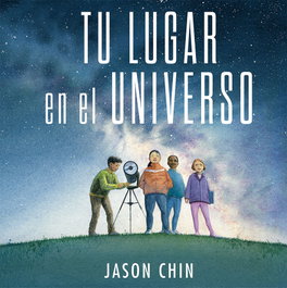 Tu lugar en el universo, Jason Chin - PICARONA