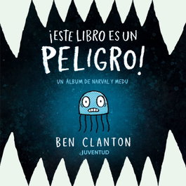 ¡Este libro es un peligro!, Ben Clanton - JUVENTUD