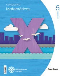 SANTILLANA, CUADERNO MATEMÁTICAS 1-5ºPRIMARIA. CONSTRUYENDO MUNDOS 2023 - SANTILLANA