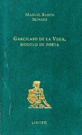 Garcilaso de la Vega, modelo de poeta, Manuel Ramos Méndez - LINTEO