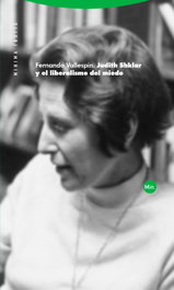 Judith Shklar y el liberalismo del miedo, Fernando Vallespín Oña - TROTTA EDITORIAL