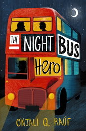 The Night Bus Hero, Onjali Q. Raúf - ORION CHILDREN'S BOOKS