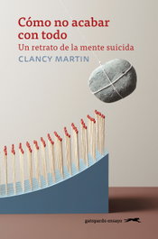 Como no acabar con todo, Clancy Martin - GATOPARDO EDICIONES