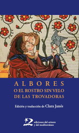 Albores o el rostro sin velo de las trovadoras, Clara Janés Nadal - ORIENTE Y MEDITERRANEO