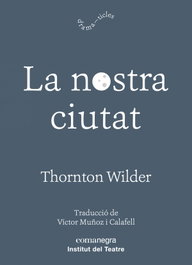 La nostra ciutat, Thornton Wilder - COMANEGRA