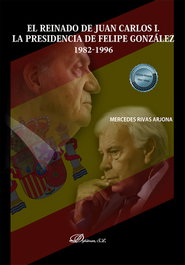 El reinado de Juan Carlos I. La presidencia de Felipe González 1982-1996, Mercedes Rivas Arjona - DYKINSON
