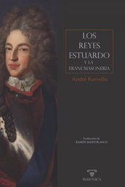 Los reyes Estuardo y la francmasonería, André Kervella - MASONICA