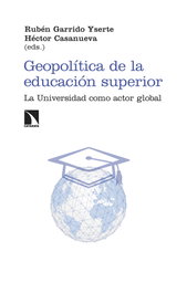 CATARATA Geopolitica de educacion superior, Hector Casanueva/Garrido, Yserte - CATARATA