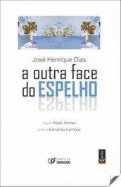 A outra face do espelho, Henrique Dias, Jose - CAMPO DA COMUNICAÇAO