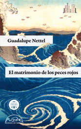 El matrimonio de los peces rojos, Guadalupe Nettel - PAGINAS DE ESPUMA EDITORIAL