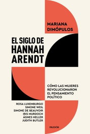 El siglo de Hannah Arendt, Mariana Dimópulos - PAIDOS