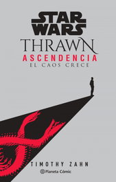 Star Wars Thrawn Ascendencia nº 01- El caos crece (novela), Timothy Zahn - PLANETA COMICS