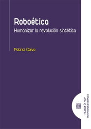 Comares, Roboética. Humanizar la revolución sintética - Comares