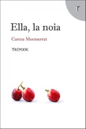 Ella, la noia, Montserrat Gomis, Carme - TRIPODE