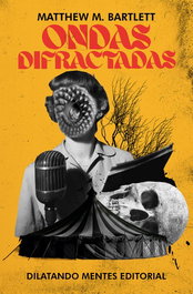 Ondas difractadas, Matthew M. Barlett - DILATANDO MENTES EDITORIAL
