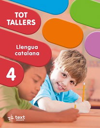TEXT EDUCACIO, Tot Tallers. Llengua 4, Lara Toro - TEXT EDUCACIO
