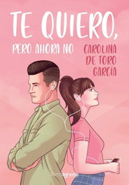 Te quiero, pero ahora no, Carolina de Toro García - TERRA IGNOTA