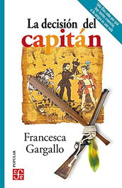 La decisión del capitán, Francesca Gargallo - FONDO CULTURA ECONOMICA (FCE)