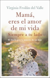 LUCIERNAGA EDICIONES, Mamá eres el amor de mi vida - Virginia Froilán del Valle
