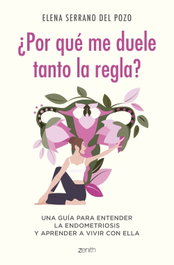 ¿Por qué me duele tanto la regla?, Elena Serrano - ZENITH