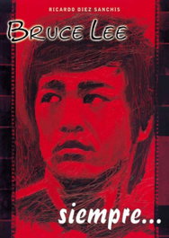 Bruce Lee siempre.., Ricardo Diez Sanchis - ALAS EDITORIAL