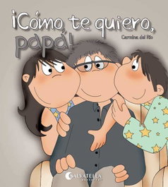SALVATELLA, Cómo te quiero, papá! - Carmina Del Rio Galve