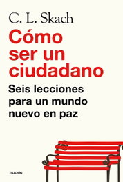 Cómo ser un ciudadano, C. L. Skach - PAIDOS