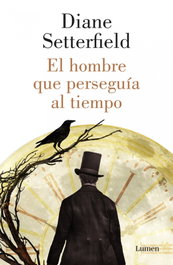 LUMEN, El hombre que perseguía al tiempo, Diane Setterfield - LUMEN