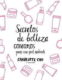 ZENITH SECRETOS COREANOS PARA UNA PIEL RADIANTE, Charlotte Cho