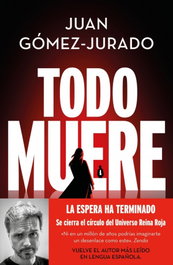 Todo muere (Todo arde 3), Juan Gómez-Jurado - EDICIONES B